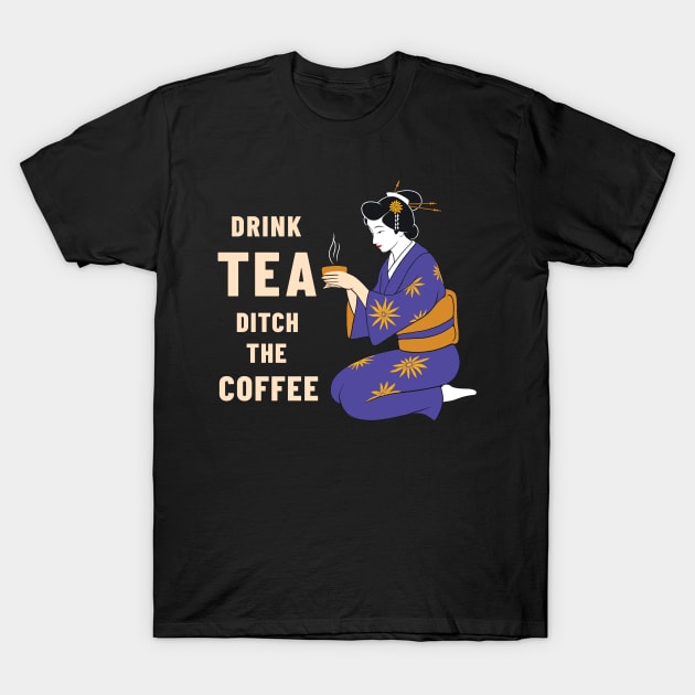 Drink tea ditch the coffee T-Shirt by ZagachLetters